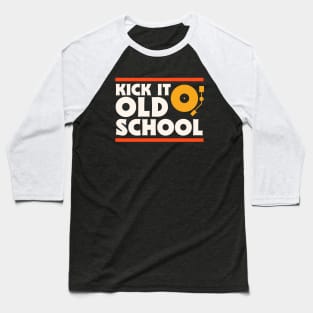 Kick It Old School // Music Lover // Record Collector // Vinyl Junkie Baseball T-Shirt